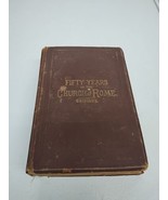 Fifty Years in the Church of Rome by Father Chiniquy Antique Book 1888 P... - $120.93