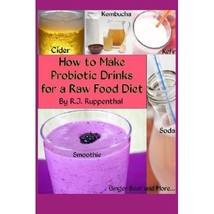 How to Make Probiotic Drinks for a Raw Food Diet: Kefir, Kombucha, Ginger Beer,  - $9.00