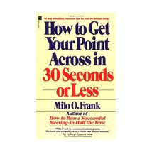 How to Get Your Point Across in 30 Seconds or Less Frank, Milo O. - $17.00