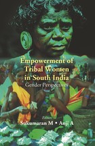 Empowerment of Tribal Women in South India: Gender Perspectives [Hardcover] - £18.32 GBP