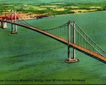 Aerial View Delaware Memorial Bridge Wilmington DE Linen Postcard A7 - $2.92