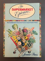 The Supermarket Epicure: The Cookbook for Gourmet Food at Supermarket Pr... - £10.08 GBP