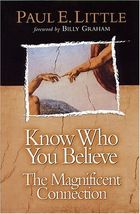 Know Who You Believe: The Magnificent Connection Little, Paul E. and Gra... - $9.80