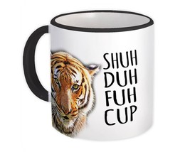 Tiger Shuh Duh Fuh Cup : Gift Mug Animal Wild Funny Office Coworker - £12.57 GBP+