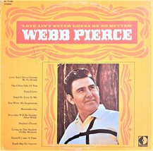 Webb Pierce Love Ain&#39;t Never Gonna Be No Better LP - £11.17 GBP