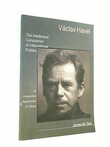 Vaclav Havel The Intellectual Conscience of International Politics James... - £11.16 GBP