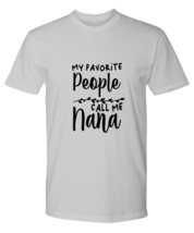 Mom TShirt My Favorite People Call Me Nana Ash-P-Tee  - £16.70 GBP
