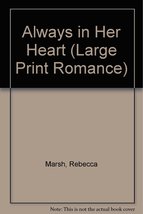 Always in Her Heart (Large Print Romance) Marsh, Rebecca - $48.95