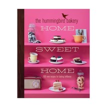 The Hummingbird Bakery Home Sweet Home: 100 new recipes for baking brilliance Ta - $33.00