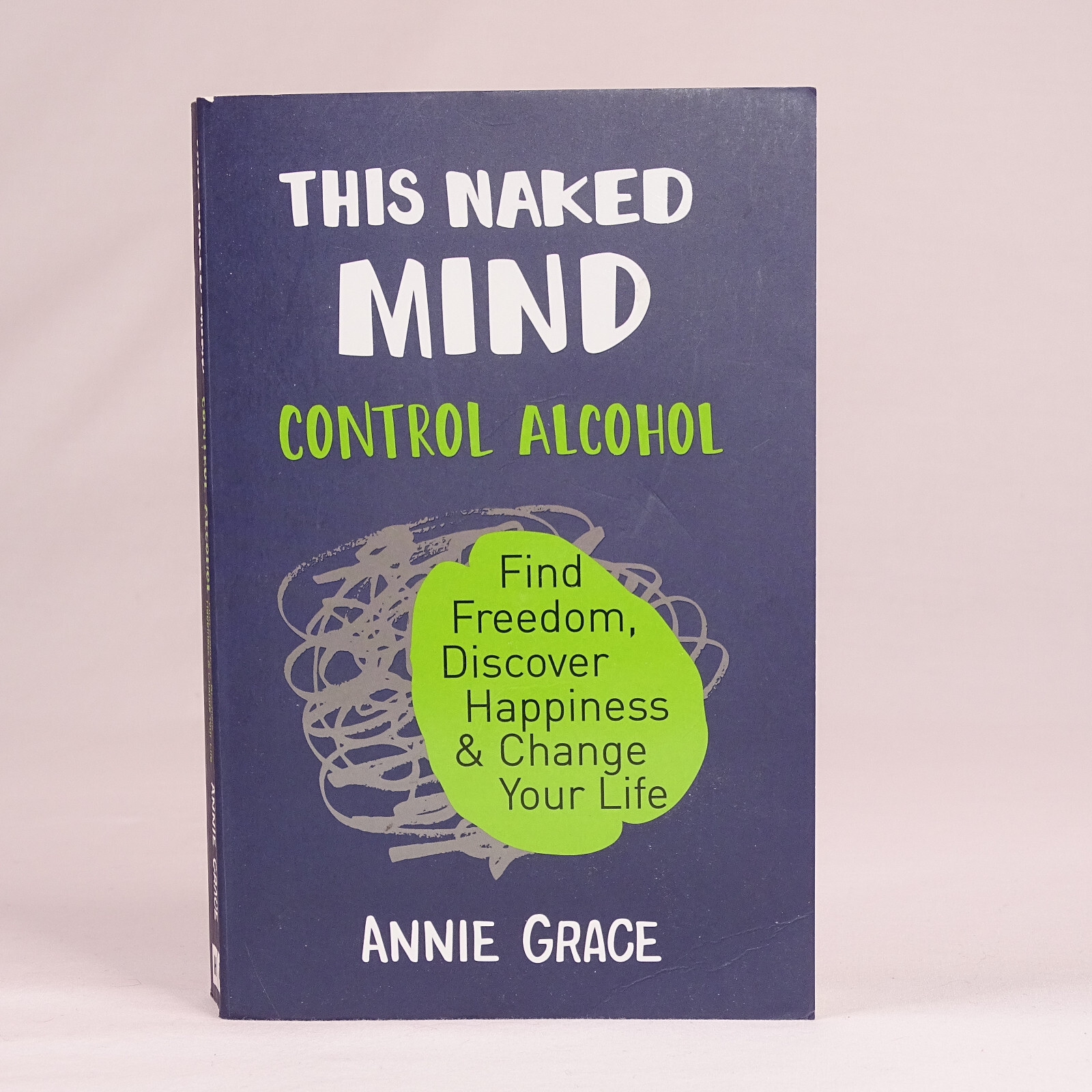 This Naked Mind By Grace Annie Control Alcohol Trade Paperback Book Good... - $5.00