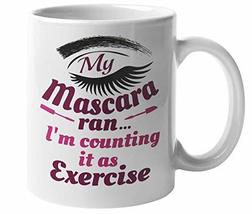My Mascara Ran, I&#39;m Counting It As Exercise Funny Coffee &amp; Tea Mug For Y... - £15.82 GBP+