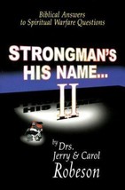 Strongman&#39;s His Name II: Biblical Answers to Spiritual Warfare Questions... - $4.98