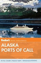 Fodor&#39;s Alaska Ports of Call (Full-color Travel Guide) Fodor&#39;s - £5.49 GBP