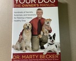 Your Dog: The Owner&#39;s Manual: Hundred- Dr Marty Becker 9780446571326 HC DJ - $9.75