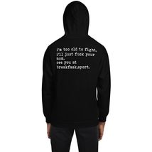 I&#39;m Too Old To Fight I&#39;ll Just Fuck Your Mom See You Unisex Hoodie Black - £28.67 GBP+