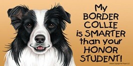 My Border Collie Is Smarter Than Your Honor Student! Car Fridge Dog Magnet 4x8 - £5.40 GBP