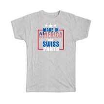 Made in America with Swiss Parts : Gift T-Shirt Expat Country USA Switzerland - £19.97 GBP