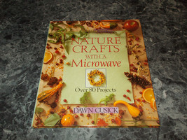 Nature Crafts with a Microwave by Dawn Cusick (1994, Hardcover) - $1.99