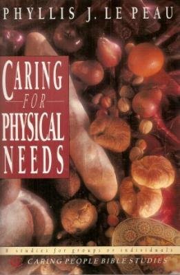 Caring for Physical Needs (Caring People Bible Studies) Le Peau, Phyllis - $7.99