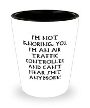 I&#39;m Not Ignoring You. I&#39;m an Air! Air traffic controller Shot Glass, Sarcastic A - £7.92 GBP