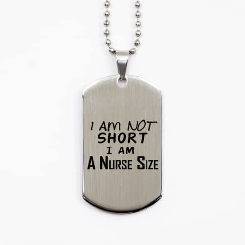 Funny Nurse Silver Dog Tag, I Am Not Short I Am A Nurse Size, Best Nurse... - $19.55