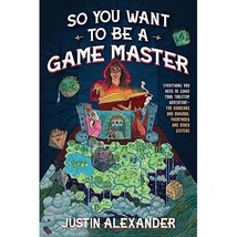 So You Want to Be a Game Master?: Everything You Need to Start Your Tabletop Adv - £22.65 GBP