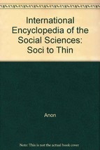 International Encyclopedia of the Social Sciences: Soci to Thin [Hardcover] Anon - £14.76 GBP
