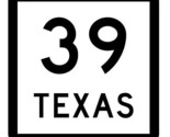 Texas State Highway 39 Sticker Decal R2293 Highway Sign - $1.95+
