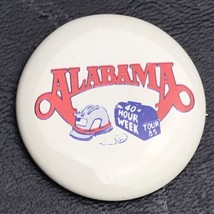 Alabama 40 Hour Work Week Vintage 80s Pin Button Pinback - £7.95 GBP