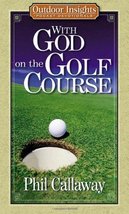 With God on the Golf Course (Outdoor Insights Pocket Devotionals) Callaway, Phil - £3.56 GBP