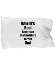 American Staffordshire Terrier Dad Pillowcase Worlds Best Dog Lover Funny Gift f - $21.75