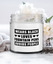 Funny Candle For Fountain Pens Collector - Wears Black Loves Avoids Peop... - $19.95
