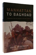 Paul Mc Geough Manhattan To Baghdad: Despatches From The Frontline In The War On - $53.95