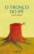 O Tronco do Ipê (Em Portuguese do Brasil) [Paperback] José de Alencar - $29.70