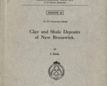 Clay and Shale Deposits of New Brunswick by J. Keele - 1914 - $14.99