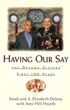 Having Our Say: The Delany Sisters&#39; First 100 Years - Hardcover - Very Good - £1.56 GBP