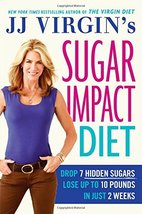 JJ Virgin&#39;s Sugar Impact Diet: Drop 7 Hidden Sugars, Lose Up to 10 Pound... - $19.99