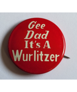 GEE DAD IT&#39;S A WURLITZER PIANO ORGAN JUKEBOX ADVERTISING VINTAGE BUTTON ... - $19.99