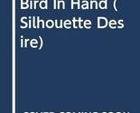 Bird In Hand (Silhouette Desire) Dixie Browning - $5.23