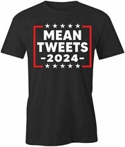 M EAN Tweets 2024 T Shirt Tee Short-Sleeved Cotton Political Clothing S1BSA653 - £14.33 GBP+
