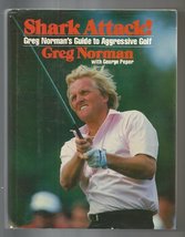 Shark Attack!: Greg Norman&#39;s Guide to Aggressive Golf Norman, Greg - £5.22 GBP