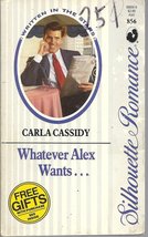 Whatever Alex Wants (Silhouette Romance) Cassidy - £2.34 GBP