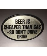 Beer Is Cheaper Than Gas-So Don&#39;t Drive Drink 2&quot;Trailer Hitch Cover -SHI... - $68.33 CAD