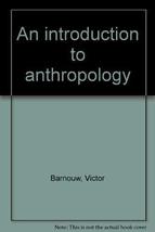 An introduction to anthropology Barnouw, Victor - $8.82