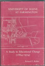 University of Maine at Farmington: A Study of Educational Change (1864-1974) - £21.86 GBP