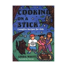 Cooking on a Stick: Campfire Recipes for Kids White, Linda/ Lee, Fran (Illustrat - £7.80 GBP