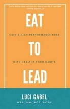 Eat To Lead Book Hand Signed Personalized Dedicated Copy By Author Luci Gabel - £27.09 GBP