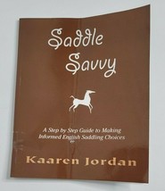 SADDLE SAVVY: Step by Step Guide Informed English Saddling Choices Kaaren Jordan - £6.95 GBP