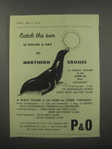 1954 P&O Cruises Ad - Catch the sun 24 hours a day on Northern Cruises - $18.49