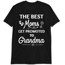 Grandma Mothers Day Family T-Shirt, Grandmother Gift, The Best Moms Get Promoted - £15.62 GBP+
